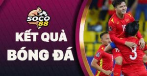 ket-qua-bong-da-hom-nay-tai-soco88