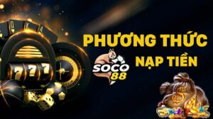 phuong-thuc-nap-tien-soco88