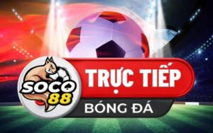 soco88-truc-tiep-bong-da-hom-nay