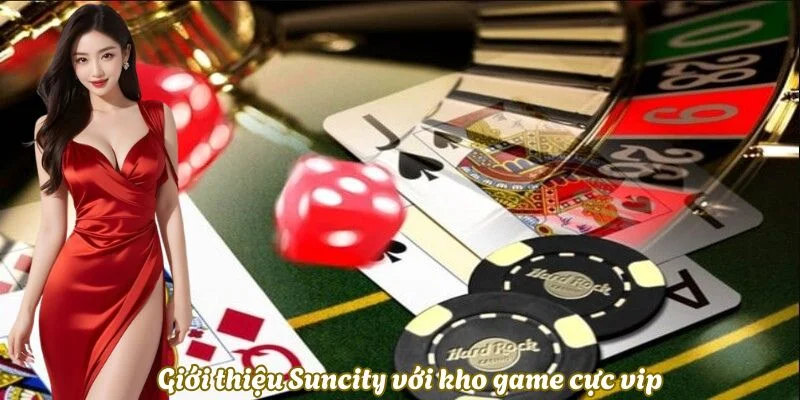 nha-cai-suncity-so-hu-kho-game-cuc-khung