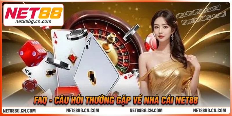 FAQs - Giải đáp những thắc mắc liên quan đến Net88