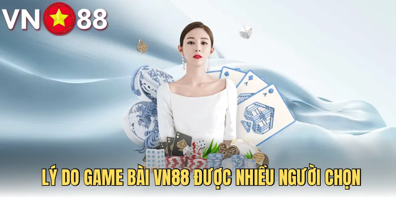 Những trò chơi thu hút nhất có tại game bài VN88