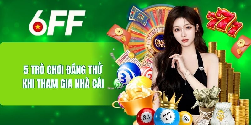 5 trò chơi đáng thử khi tham gia nhà cái