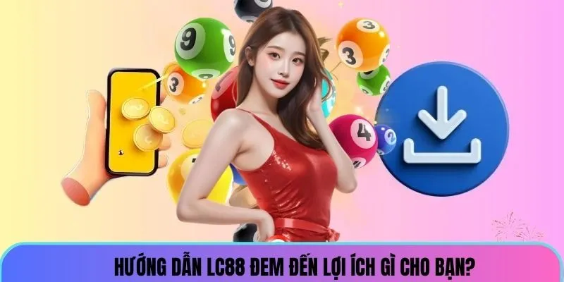 huong-dan-nha-cai-lc88-dem-den-nhung-gi