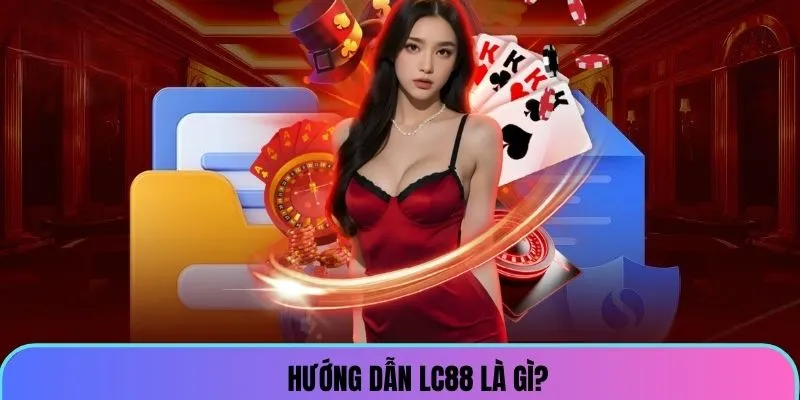 so-luoc-ve-huong-dan-lc88
